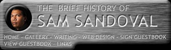 The Brief History of Sam Sandoval.